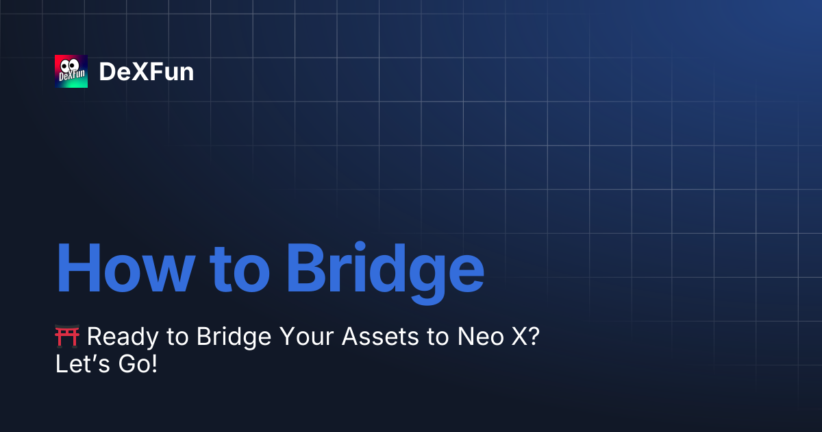 How to Bridge | DeXFun